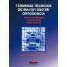 Términos Técnicos de Mayor uso en Ortodoncia. Diccionario Bilingüe Español-Inglés / Inglés-Español