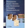 PLANEJAMENTO FACIAL E DENTARIO PARA ORTODONTISTAS E CIRURGIOES BUCOMAXILOFACIAIS