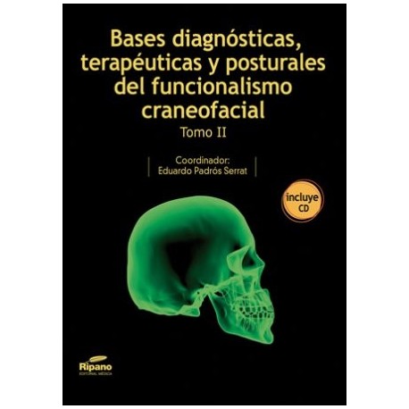 Bases Diagnósticas, Terapéuticas y Posturales del Funcionalismo Craneofacial. Tomo II